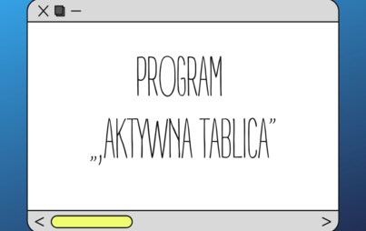 Zdjęcie do Realizacja Programu &bdquo;Aktywna Tablica&rdquo; na lata 2021-2024