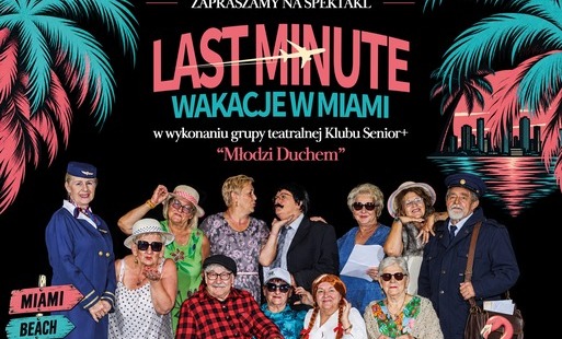 Zdjęcie do &bdquo;Last Minute &ndash; Wakacje w Miami&rdquo;. Zapraszamy na spektakl grupy teatralnej Klubu Senior+